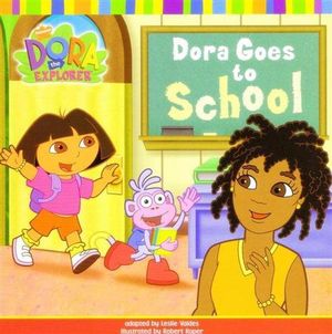 Dora Goes to School : Dora the Explorer - Leslie Valdes