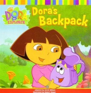 Dora's Backpack : Dora the Explorer - Sarah Willson