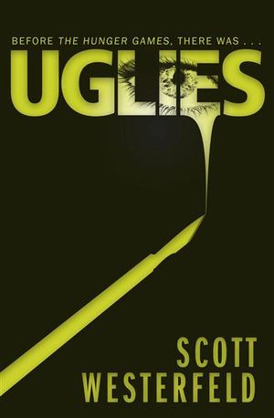 Uglies : The Uglies Series : Book 1 - Scott Westerfeld