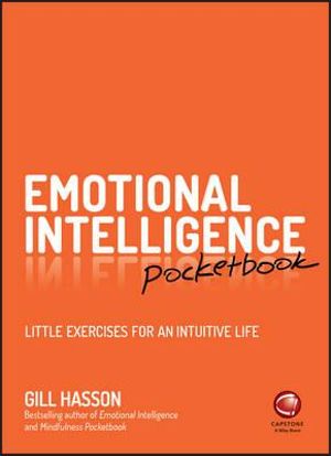 Emotional Intelligence Pocketbook : Little Exercises for an Intuitive Life - Gill Hasson