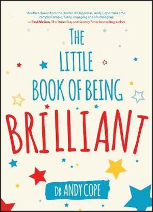 The Little Book of Being Brilliant - Andy Cope