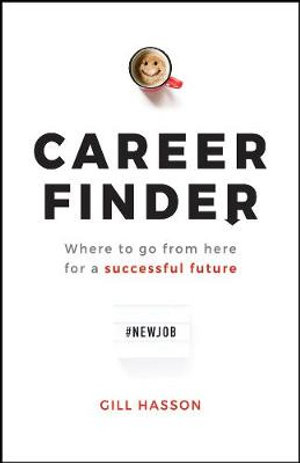 Career Finder : Where to go from here for a Successful Future - Gill Hasson