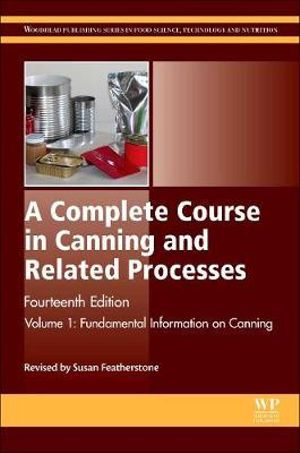 A Complete Course in Canning and Related Processes 14E : Volume 1 Fundemental Information on Canning - S Featherstone