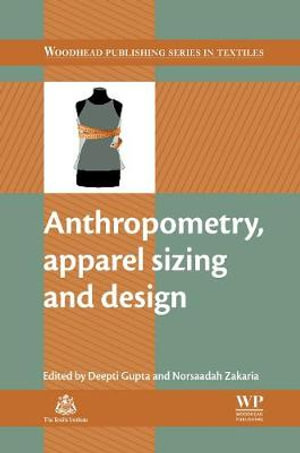 Anthropometry, Apparel Sizing and Design : Woodhead Publishing Series in Textiles - Deepti Gupta