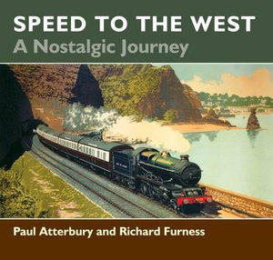 Speed to the West : A Nostalgic Journey - RICHARD FURNESS