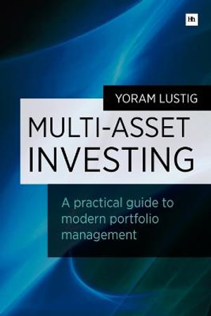 Multi-Asset Investing : A Practical Guide to Modern Portfolio Management - Yoram Lustig