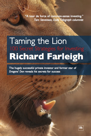 Taming the Lion : 100 Secret Strategies for Investing - Richard Farleigh