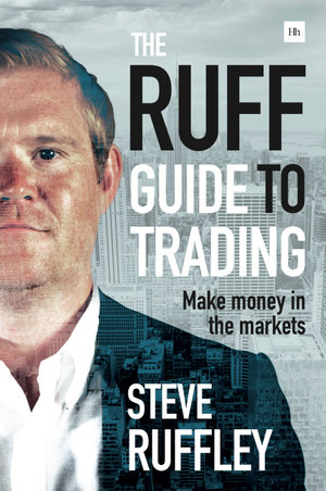 The Ruff Guide to Trading : Make money in the markets - Steve Ruffley