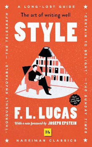 Style : The art of writing well  - F. L. Lucas