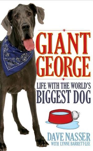 Giant George : Life with the world's Biggest Dog - Dave Nasser