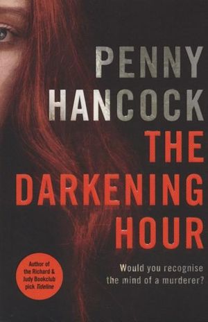 Darkening Hour : Would You Recognise the Mind of a Murderer? - Penny Hancock