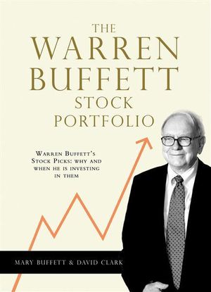 The Warren Buffett Stock Portfolio : Warren Buffett Stock Picks: Why and When He is Investing in Them - Mary Buffett