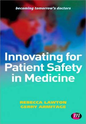 Innovating for Patient Safety in Medicine : Becoming Tomorrow's Doctors - Rebecca Lawton