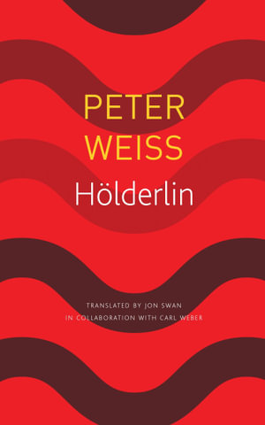 Holderlin : A Play in Two Acts - Peter Weiss