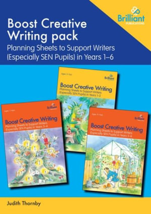 Boost Creative Writing pack : Planning Sheets to Support Writers (Especially Sen Pupils) in Years 1-6 - Judith Thornby