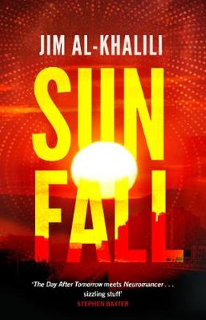 Sunfall : The cutting edge 'what-if' thriller from the celebrated scientist and BBC broadcaster - Jim Al-Khalili