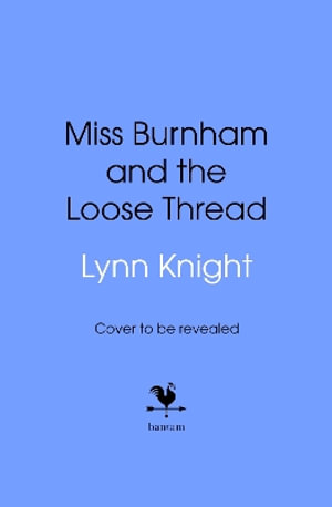 Miss Burnham and the Loose Thread - Lynn Knight