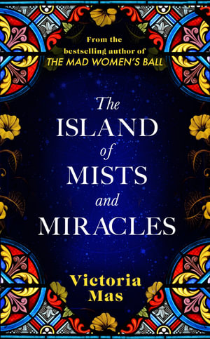 The Island of Mists and Miracles : From the bestselling author of The Mad Women's Ball - Victoria Mas