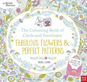 Fabulous Flowers and Perfect Patterns (Colouring Book of Cards and Envelopes) : Fabulous Flowers and Perfect Patterns - Rachel Cloyne