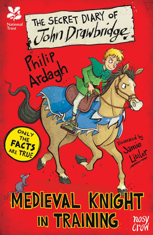 Medieval Knight in Training : The Secret Diary of Jon Drawbridge - (Sir) Philip Ardagh