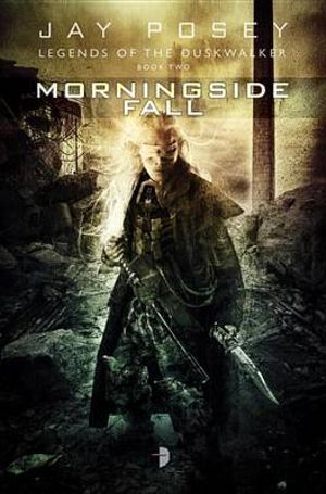 Morningside Fall : Duskwalker Cycle Series : Book 2 - Jay Posey