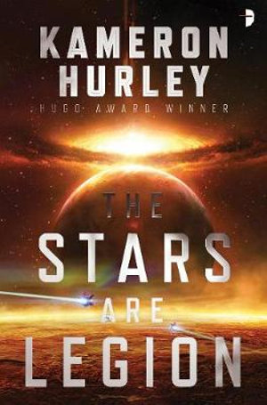 The Stars Are Legion - Kameron Hurley