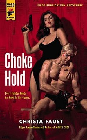 Choke Hold : A Hard Case Crime Novel - Christa Faust