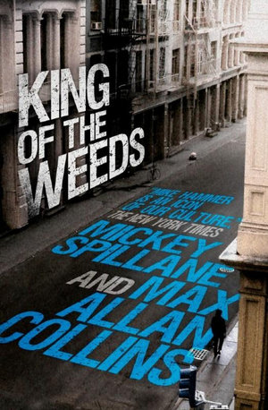 King of the Weeds : King of the Weeds: A Mike Hammer Novel - Mickey Spillane