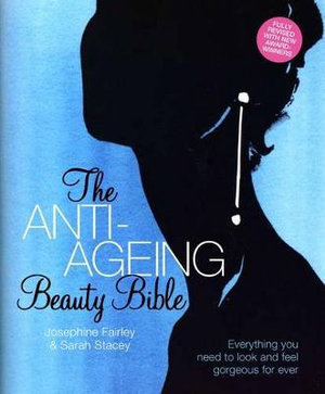 The Anti-Ageing Beauty Bible : Everything You Need To Look and Feel Gorgeous Forever - Sarah Stacey