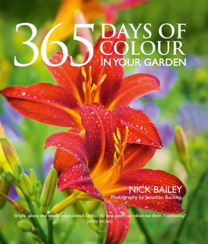 365 Days of Colour In Your Garden - Nick Bailey