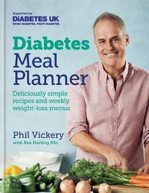 Diabetes Meal Planner : Deliciously simple recipes and weekly weight-loss menus   Supported by Diabetes UK - Phil Vickery