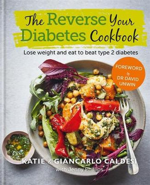 The Reverse Your Diabetes Cookbook : Lose weight and eat to beat type 2 diabetes - Katie Caldesi