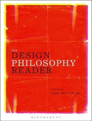 The Design Philosophy Reader - Anne-Marie Willis