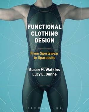 Functional Clothing Design : From Sportswear to Spacesuits - Susan Watkins