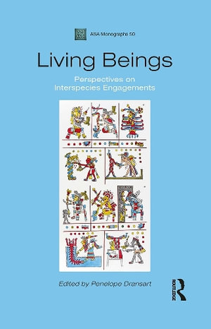 Living Beings : Perspectives on Interspecies Engagements - Penelope Dransart