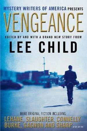 Vengeance : Mystery Writers of America Presents - Lee Child