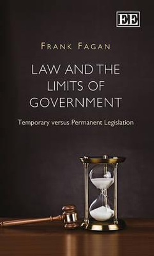 Law and the Limits of Government : Temporary versus Permanent Legislation - Frank Fagan