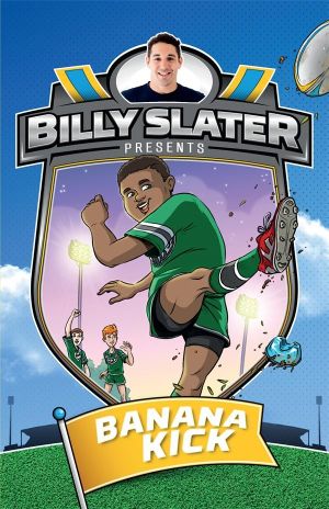 Banana Kick : Billy Slater : Book 2 - Patrick Loughlin