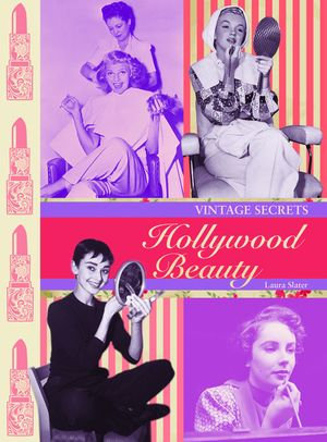 Hollywood Beauty : Vintage Secrets - Laura Slater