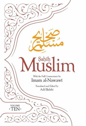 Sahih Muslim (Volume 10) : With the Full Commentary by Imam Nawawi - Imam Abul-Husain Muslim