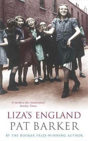 Liza's England : Virago Modern Classics - Pat Barker