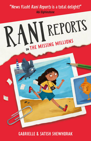 Rani Reports: On The Missing Millions : Bloomsbury Publishing - Gabrielle Shewhorak