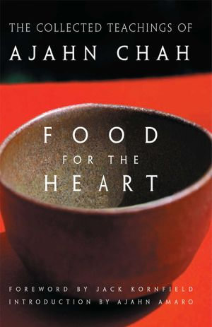 Food for the Heart : The Collected Teachings of Ajahn Chah - Ajahn Chah