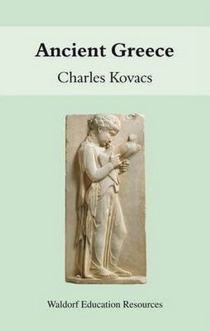 Ancient Greece : Waldorf Education Resources - Charles Kovacs