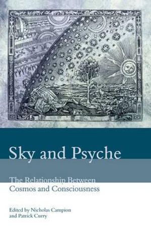 Sky and Psyche : The Relationship Between Cosmos and Consciousness - Nicholas Campion