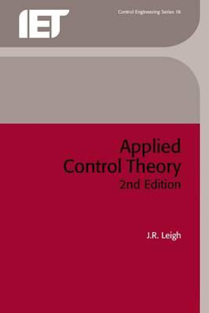 Applied Control Theory : I E E CONTROL ENGINEERING SERIES - J. R. Leigh