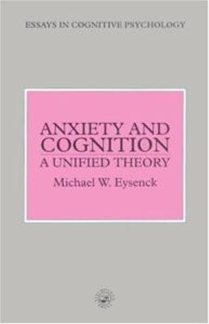 Anxiety and Cognition : A Unified Theory - Michael Eysenck