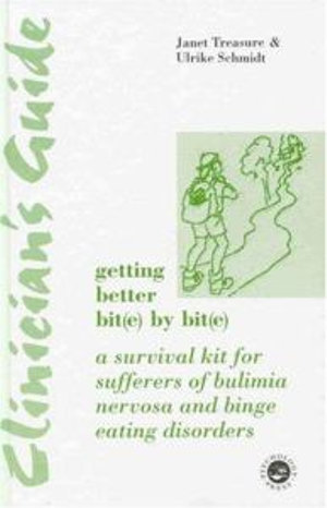 Clinician's Guide : Getting Better Bit(e) by Bit(e): A Survival Kit for Sufferers of Bulimia Nervosa and Binge Eating Disorders - Janet Treasure