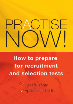 Practise Now! : How to Prepare for Recruitment and Selection Tests - Siobhan Cantrill