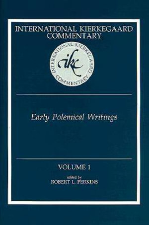 Early Polemical Writings : International Kierkegaard Commentary - Robert L. Perkins